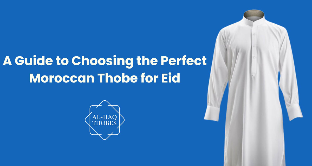 A Guide to Choosing the Perfect Moroccan Thobe for Eid – Al-Haq Thobes